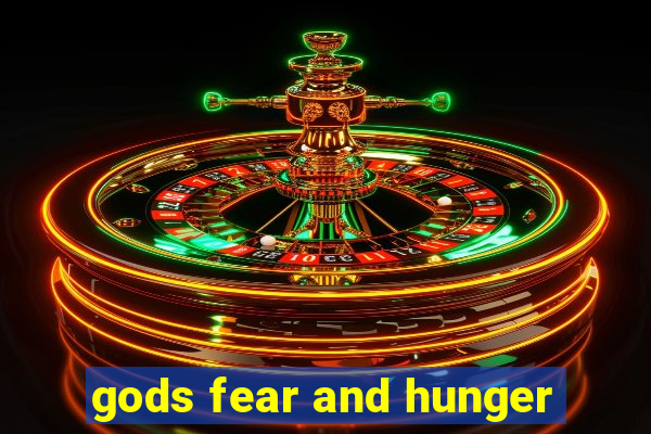 gods fear and hunger